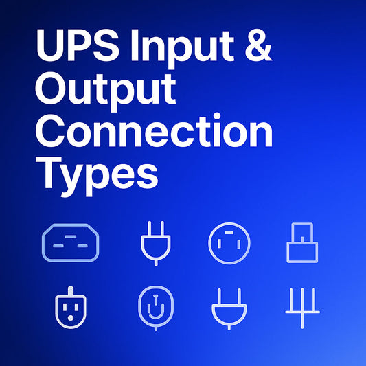 The Complete Guide to UPS Input & Output Connection Types